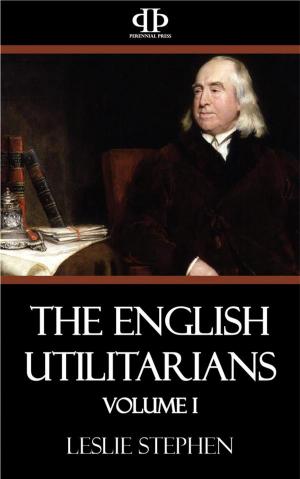 Cover of the book The English Utilitarians - Volume I by E. M. Wilmot-Buxton