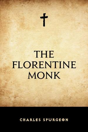 Cover of the book The Florentine Monk by Gilbert Parker