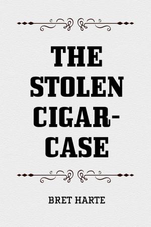 Cover of the book The Stolen Cigar-Case by Algernon Charles Swinburne
