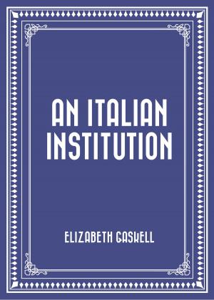 Cover of the book An Italian Institution by Charles Spurgeon