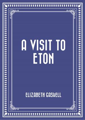 Cover of the book A Visit to Eton by Frances Hodgson Burnett