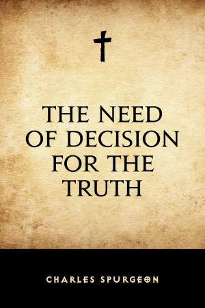 Cover of the book The Need of Decision for the Truth by William Makepeace Thackeray