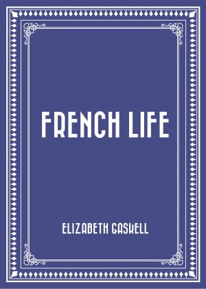 Cover of the book French Life by Arthur Quiller-Couch