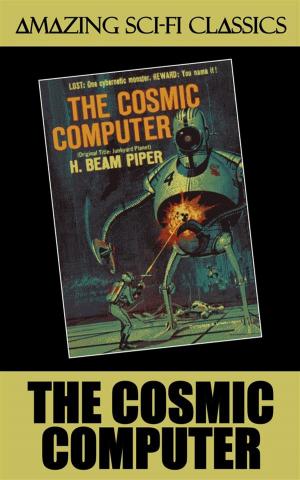 Cover of the book The Cosmic Computer by Evelyn E. Smith, Roger Dee, Ross Rocklynne, Jim Harmon, J.F. Bone, Robert Abernathy, C.L. Moore, Walter Bupp, Edmond Hamilton, Algis Budrys, Mark Clifton