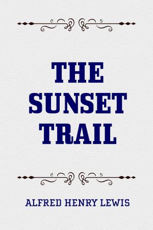 Cover of the book The Sunset Trail by William Tecumseh Sherman