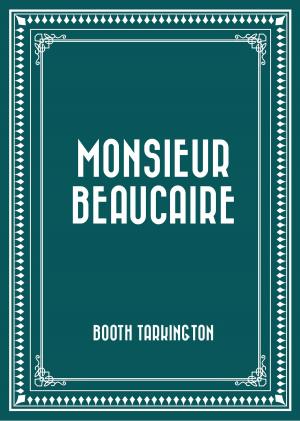 Cover of the book Monsieur Beaucaire by Ada Leverson
