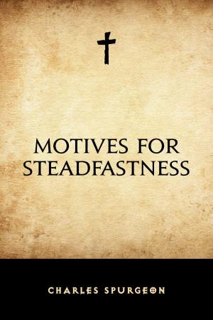 Cover of the book Motives for Steadfastness by Edward Bulwer-Lytton