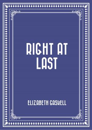 Cover of the book Right at Last by Gilbert Parker
