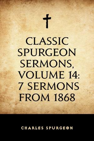 Book cover of Classic Spurgeon Sermons, Volume 14: 7 Sermons from 1868