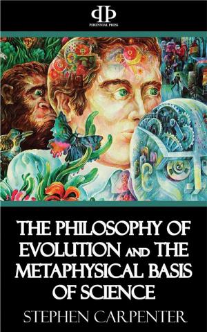 bigCover of the book The Philosophy of Evolution and the Metaphysical Basis of Science by 