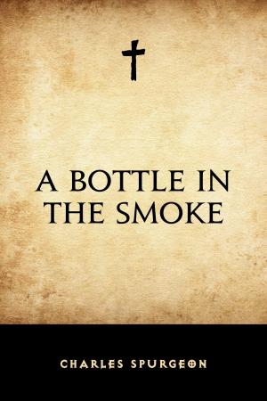 Cover of the book A Bottle in the Smoke by Gilbert Parker