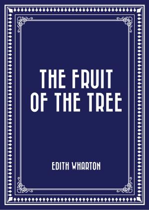 Cover of the book The Fruit of the Tree by bernard andré ancel