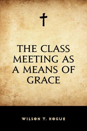 Cover of the book The Class Meeting as a Means of Grace by Edward Bulwer-Lytton