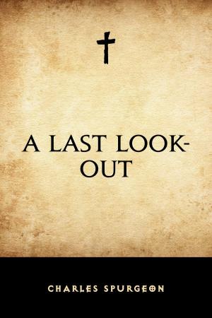 Cover of the book A Last Look-Out by Charles Spurgeon