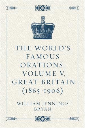 Book cover of The World’s Famous Orations: Volume V, Great Britain (1865-1906)