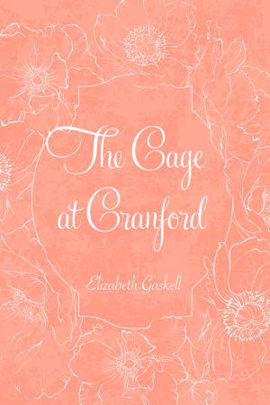 Cover of the book The Cage at Cranford by Amelia E. Barr