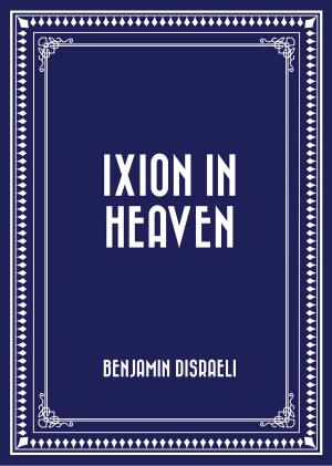 Cover of the book Ixion in Heaven by William MacLeod Raine
