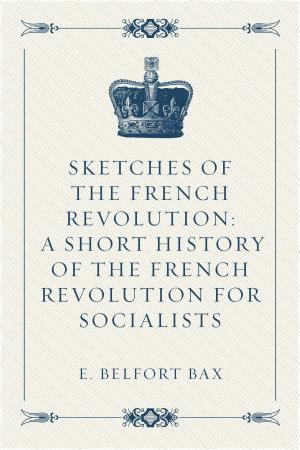 Book cover of Sketches of the French Revolution: A Short History of the French Revolution for Socialists