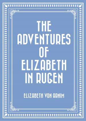 Cover of the book The Adventures of Elizabeth in Rugen by Daniel A. Rodrigues