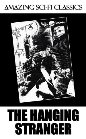 Cover of the book The Hanging Stranger by Philip K. Dick, Harry Harrison, Philip Jose Farmer, Robert Bloch, H. Beam Piper, Marion Zimmer Bradley, Poul Anderson, Amazing Sci-Fi Classics-020edt
