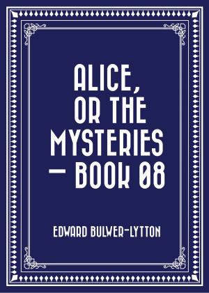 Cover of the book Alice, or the Mysteries — Book 08 by Alexander Hamilton