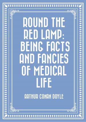 Cover of the book Round the Red Lamp: Being Facts and Fancies of Medical Life by H.P. Lovecraft