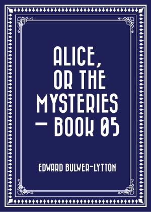 Cover of the book Alice, or the Mysteries — Book 05 by dcsross