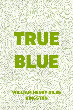 Cover of the book True Blue by E.F. Benson