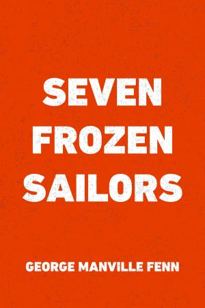 Cover of the book Seven Frozen Sailors by Daniel Defoe