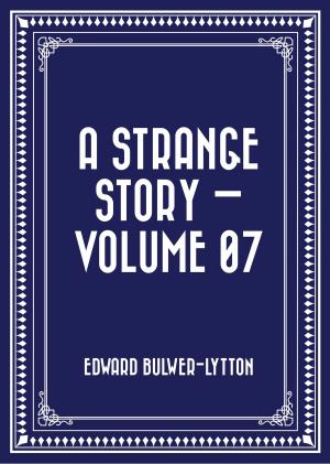 Cover of the book A Strange Story — Volume 07 by Vinceslas-Eugène Dick