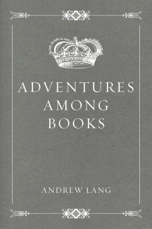 Cover of the book Adventures Among Books by William Morris