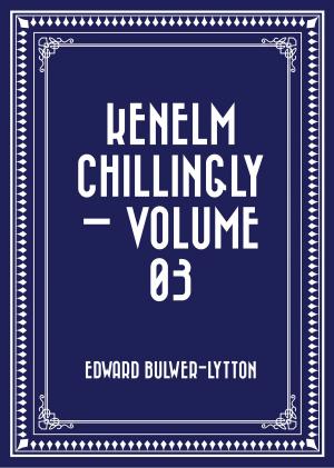 Cover of the book Kenelm Chillingly — Volume 03 by Arthur Conan Doyle