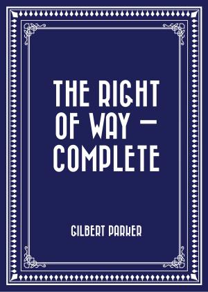 Cover of the book The Right of Way — Complete by H. Irving Hancock
