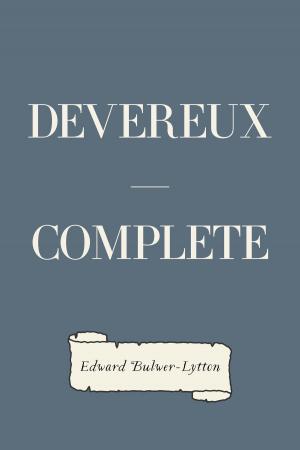 Cover of the book Devereux — Complete by Edward Bulwer-Lytton