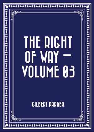 Cover of the book The Right of Way — Volume 03 by E.F. Benson