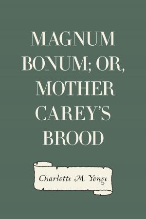 Cover of the book Magnum Bonum; Or, Mother Carey's Brood by Josh Brown, Alex Ness