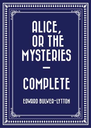 Cover of the book Alice, or the Mysteries — Complete by Derek Jeter