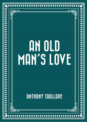 Cover of the book An Old Man's Love by Arthur Warren