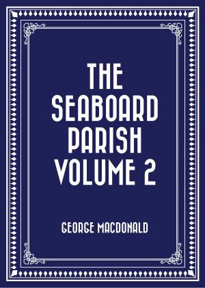 Book cover of The Seaboard Parish Volume 2