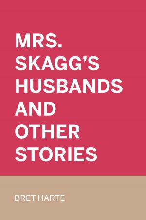 Cover of the book Mrs. Skagg's Husbands and Other Stories by Frances Hodgson Burnett