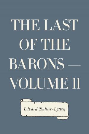 Cover of the book The Last of the Barons — Volume 11 by Emma Marshall