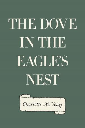 Cover of the book The Dove in the Eagle's Nest by Gilbert Parker