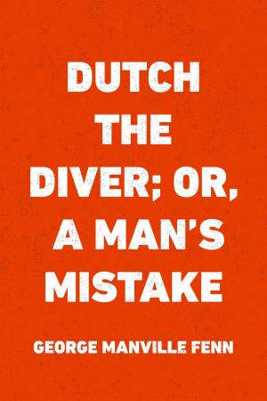 Cover of the book Dutch the Diver; Or, A Man's Mistake by Elizabeth Garver Jordan