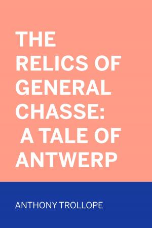Book cover of The Relics of General Chasse: A Tale of Antwerp
