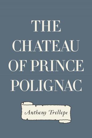 bigCover of the book The Chateau of Prince Polignac by 
