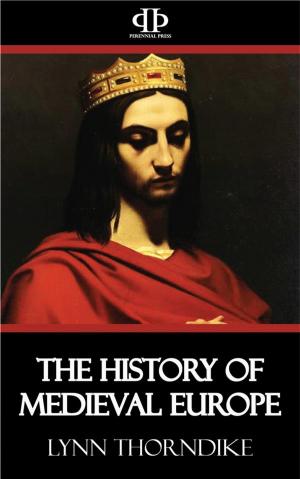 Cover of the book The History of Medieval Europe by Eginhard, The Monk of St. Gall