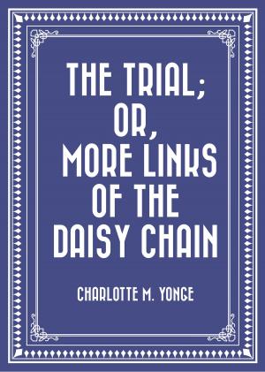 Cover of the book The Trial; Or, More Links of the Daisy Chain by Margaret Atwood