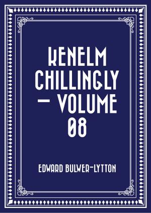Cover of the book Kenelm Chillingly — Volume 08 by Robert Campbell