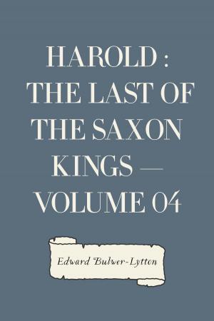 Cover of the book Harold : the Last of the Saxon Kings — Volume 04 by Edgar Allan Poe
