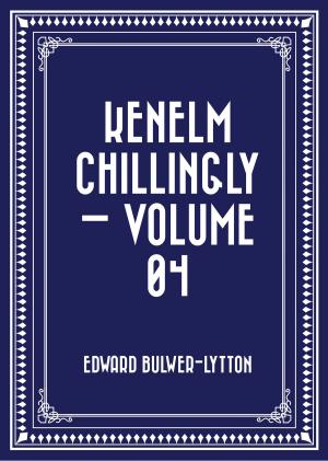 Book cover of Kenelm Chillingly — Volume 04